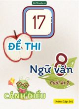 Tuyển tập 17 Đề thi cuối Kì 2 môn Ngữ văn 8 sách Cánh Diều (Kèm đáp án)